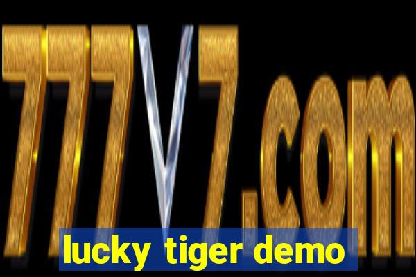 lucky tiger demo